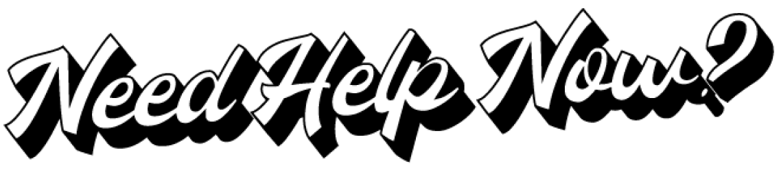 Need help now?