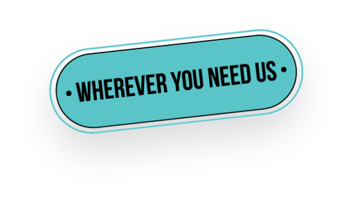 Wherever you need us